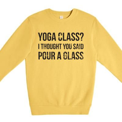 Yoga Class Pour A Glass Funny Wine Yoga Sayings Premium Crewneck Sweatshirt