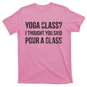 Yoga Class Pour A Glass Funny Wine Yoga Sayings T-Shirt