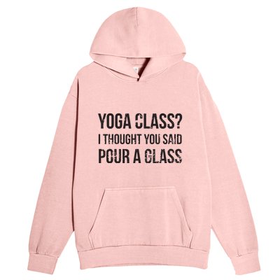 Yoga Class Pour A Glass Funny Wine Yoga Sayings Urban Pullover Hoodie