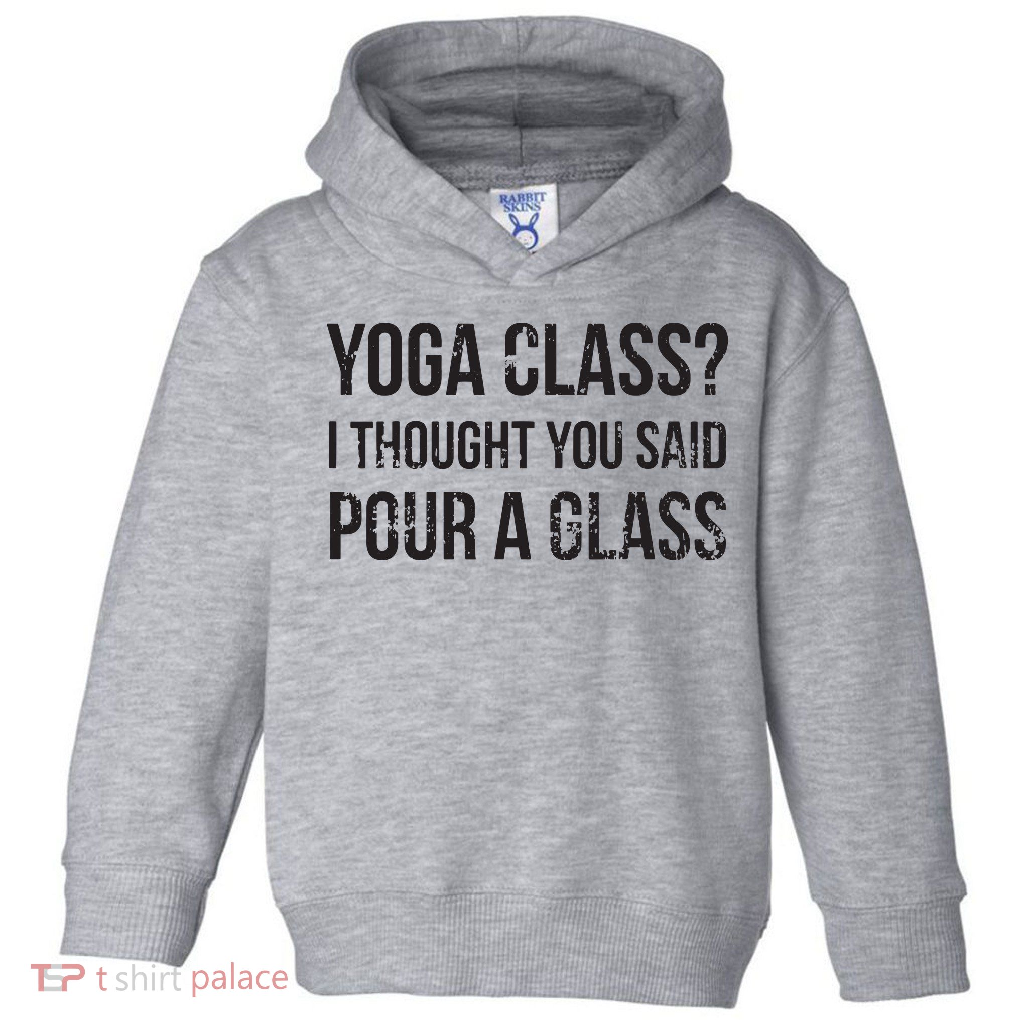 Yoga Class Pour A Glass Funny Wine Yoga Sayings Toddler Hoodie
