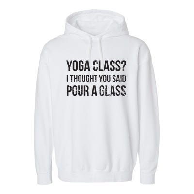 Yoga Class Pour A Glass Funny Wine Yoga Sayings Garment-Dyed Fleece Hoodie