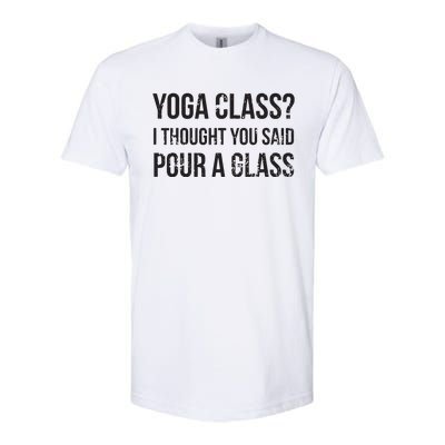 Yoga Class Pour A Glass Funny Wine Yoga Sayings Softstyle CVC T-Shirt