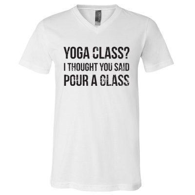 Yoga Class Pour A Glass Funny Wine Yoga Sayings V-Neck T-Shirt