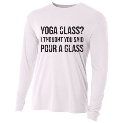 Yoga Class Pour A Glass Funny Wine Yoga Sayings Cooling Performance Long Sleeve Crew