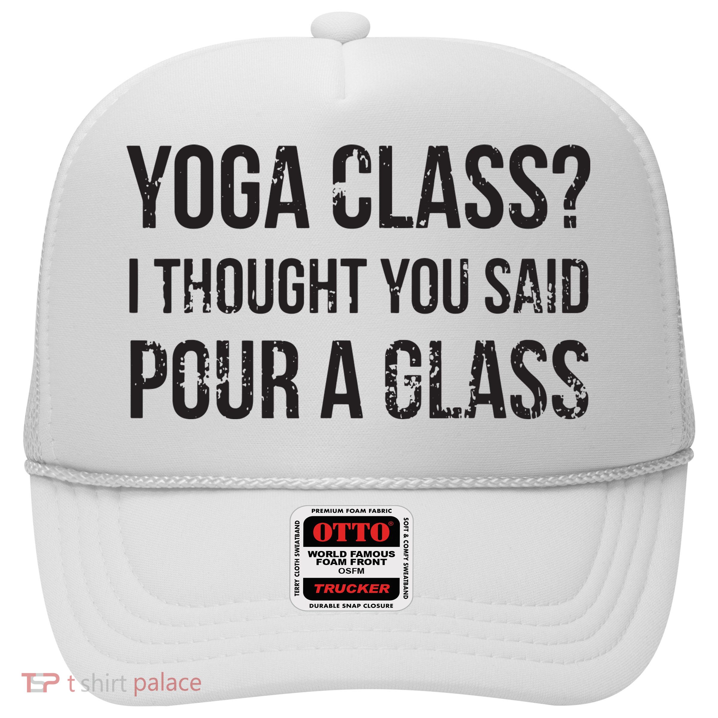 Yoga Class Pour A Glass Funny Wine Yoga Sayings Trucker Hat