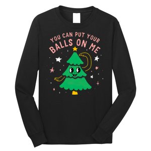 You Can Put Your Balls On Me Christmas Tree Long Sleeve Shirt