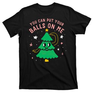 You Can Put Your Balls On Me Christmas Tree T-Shirt