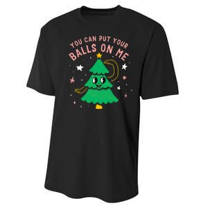 You Can Put Your Balls On Me Christmas Tree Performance Sprint T-Shirt