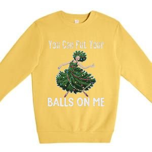 You Can Put Your Balls On Me Christmas Tree Premium Crewneck Sweatshirt