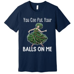 You Can Put Your Balls On Me Christmas Tree Premium T-Shirt