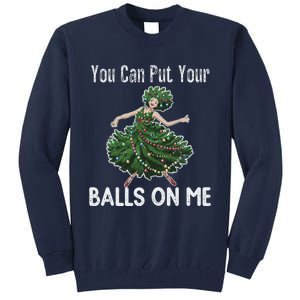 You Can Put Your Balls On Me Christmas Tree Tall Sweatshirt