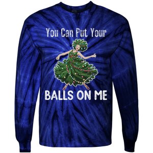 You Can Put Your Balls On Me Christmas Tree Tie-Dye Long Sleeve Shirt