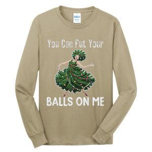 You Can Put Your Balls On Me Christmas Tree Tall Long Sleeve T-Shirt