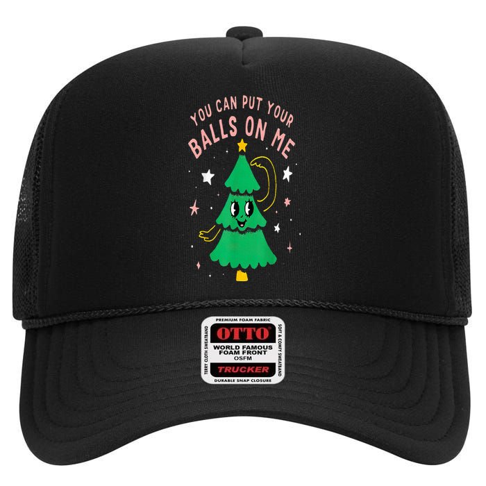 You Can Put Your Balls On Me Chrismast 2024 High Crown Mesh Back Trucker Hat