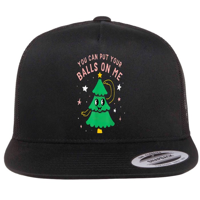 You Can Put Your Balls On Me Chrismast 2024 Flat Bill Trucker Hat