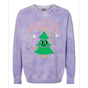 You Can Put Your Balls On Me Christmas Tree Colorblast Crewneck Sweatshirt