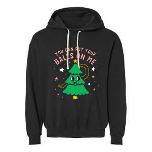 You Can Put Your Balls On Me Christmas Tree Garment-Dyed Fleece Hoodie