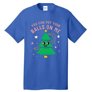 You Can Put Your Balls On Me Christmas Tree Tall T-Shirt