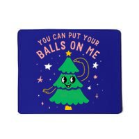 You Can Put Your Balls On Me Christmas Tree Mousepad