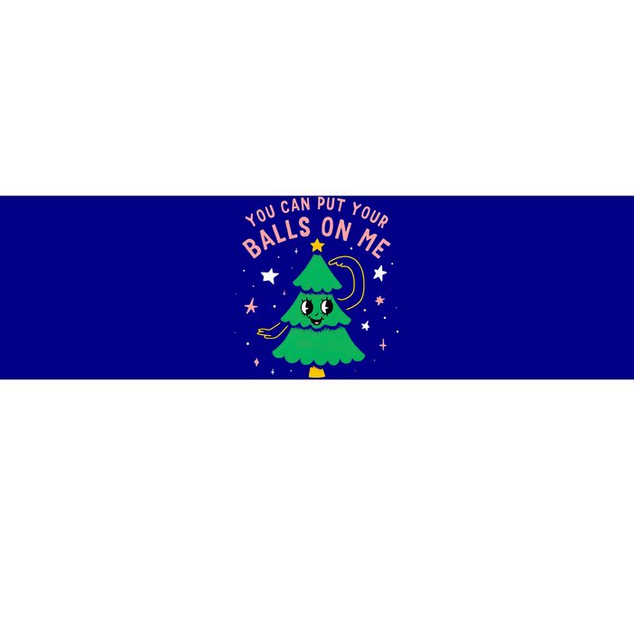 You Can Put Your Balls On Me Christmas Tree Bumper Sticker