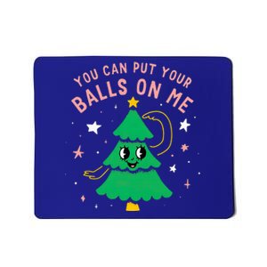 You Can Put Your Balls On Me Christmas Tree Mousepad