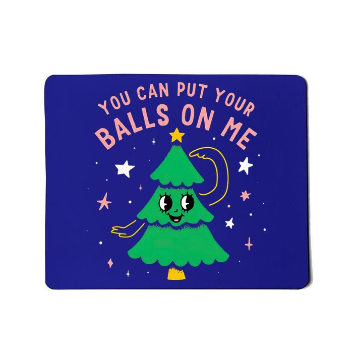 You Can Put Your Balls On Me Christmas Tree Mousepad