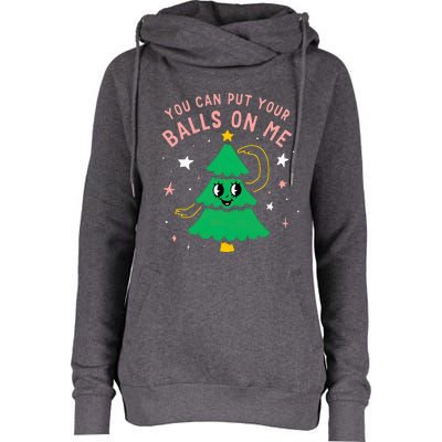 You Can Put Your Balls On Me Christmas Tree Womens Funnel Neck Pullover Hood