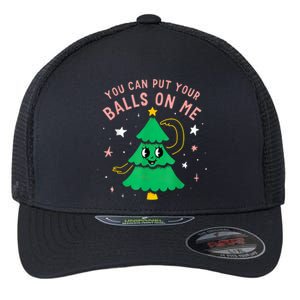 You Can Put Your Balls On Me Christmas Tree Flexfit Unipanel Trucker Cap