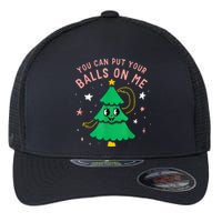 You Can Put Your Balls On Me Christmas Tree Flexfit Unipanel Trucker Cap