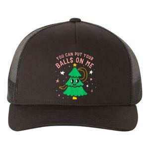 You Can Put Your Balls On Me Christmas Tree Yupoong Adult 5-Panel Trucker Hat