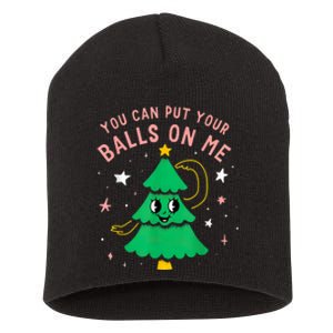 You Can Put Your Balls On Me Christmas Tree Short Acrylic Beanie