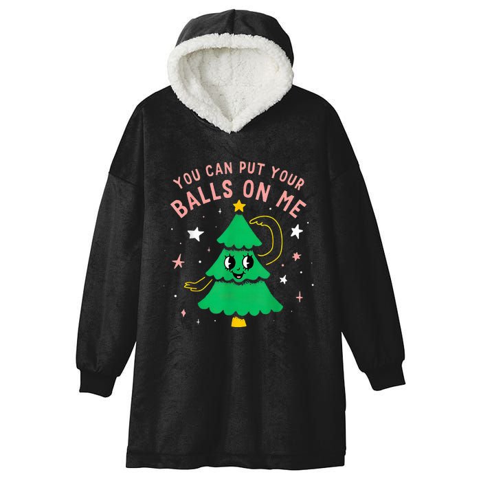 You Can Put Your Balls On Me Christmas Tree Hooded Wearable Blanket