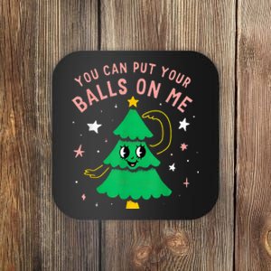 You Can Put Your Balls On Me Christmas Tree Coaster