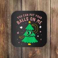 You Can Put Your Balls On Me Christmas Tree Coaster