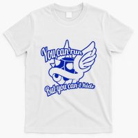 You Can Run But You Cant Hide T-Shirt