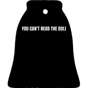 You Cant Read The Doll Ceramic Bell Ornament