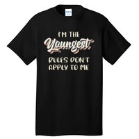 Youngest Child Rules Dont Apply To Me Funny Sibling Tall T-Shirt