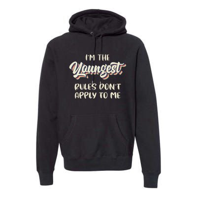 Youngest Child Rules Dont Apply To Me Funny Sibling Premium Hoodie