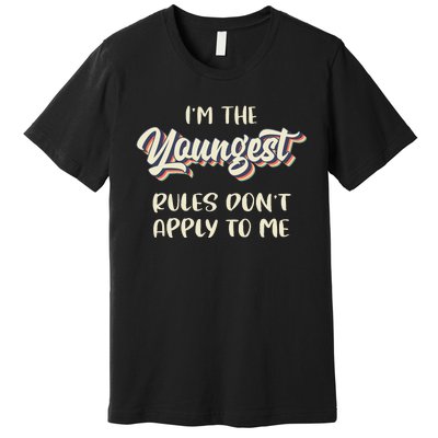 Youngest Child Rules Dont Apply To Me Funny Sibling Premium T-Shirt