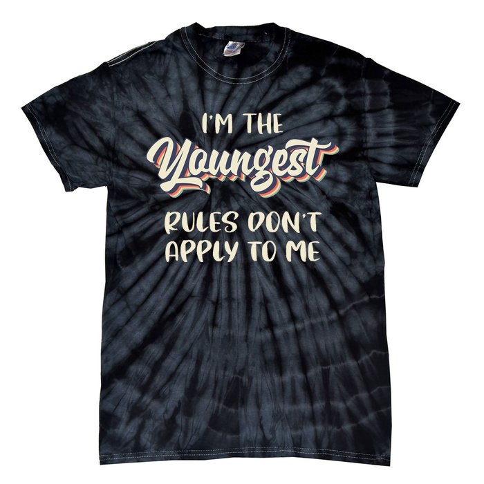 Youngest Child Rules Dont Apply To Me Funny Sibling Tie-Dye T-Shirt