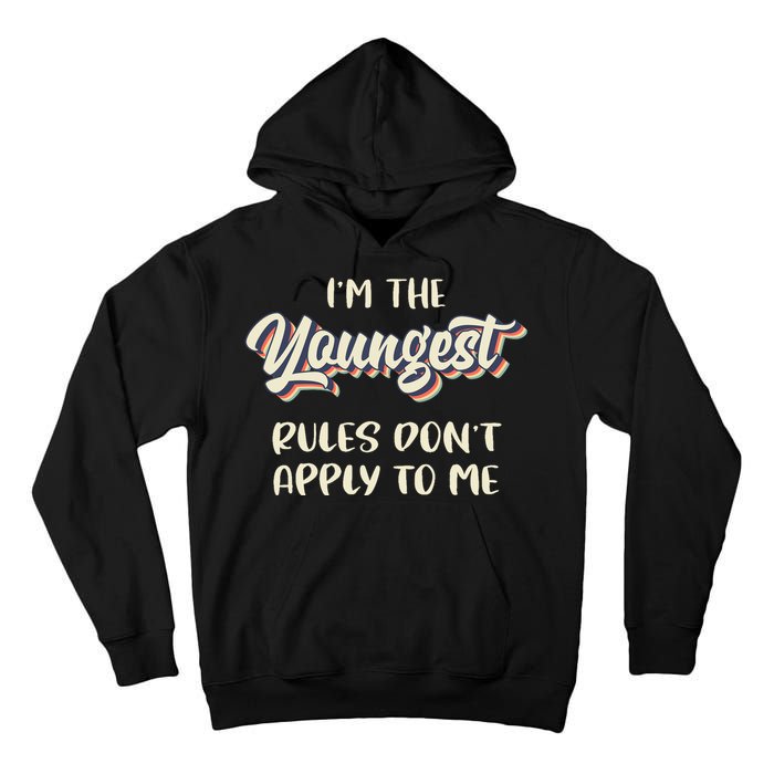 Youngest Child Rules Dont Apply To Me Funny Sibling Tall Hoodie