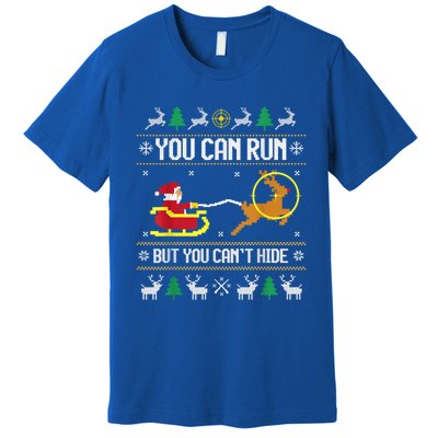 You Can Run But You Can Hide Deer Hunting Santa Claus Meaningful Gift Premium T-Shirt