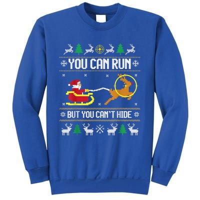 You Can Run But You Can Hide Deer Hunting Santa Claus Meaningful Gift Tall Sweatshirt