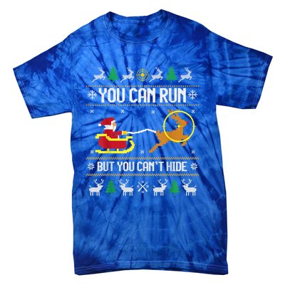 You Can Run But You Can Hide Deer Hunting Santa Claus Meaningful Gift Tie-Dye T-Shirt