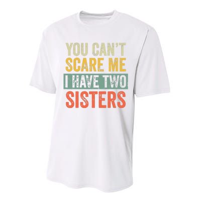 You Cant Scare Me I Have Two Sisters Funny Brothers Gift Performance Sprint T-Shirt