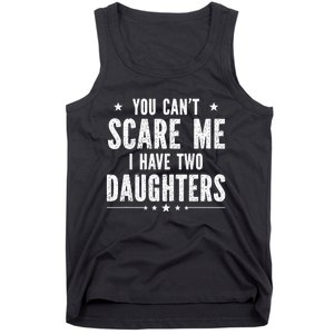 You can't scare me I have two daughters Tank Top