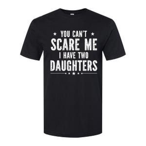 You can't scare me I have two daughters Softstyle CVC T-Shirt