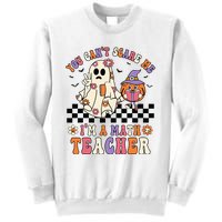 You Cant Scare Me IM A Math Teacher Halloween Middle School Sweatshirt