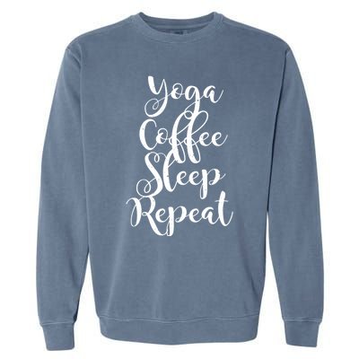 Yoga Coffee Sleep Repeat Funny Yoga Lover Gift Garment-Dyed Sweatshirt