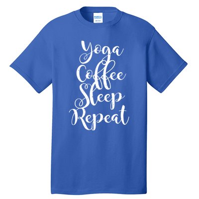 Yoga Coffee Sleep Repeat Funny Yoga Lover Gift Tall T-Shirt